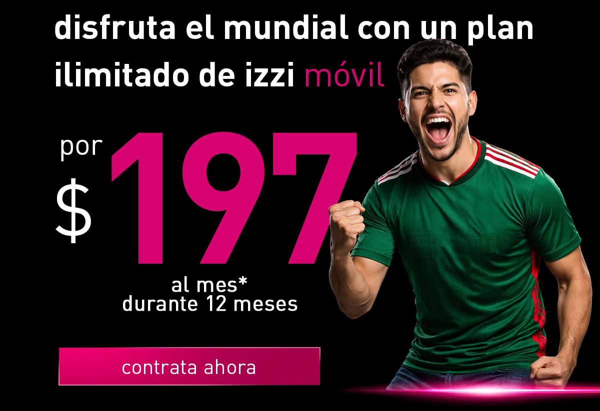 disfruta del mundial con un plan ilimitado de izzi m�vil